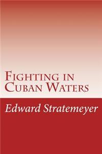 Fighting in Cuban Waters