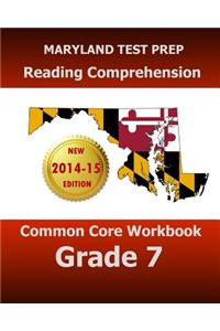 MARYLAND TEST PREP Reading Comprehension Common Core Workbook Grade 7
