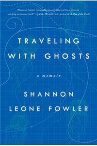 Traveling with Ghosts: A Memoir