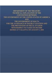 Department of the Treasury Technical Explanation of the Convention Between the Government of the United States of America and the Government of Malta