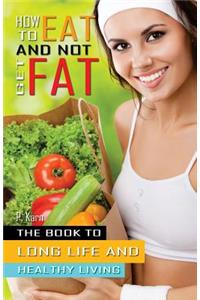 How to eat and not get fat
