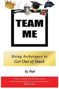 Team Me - Using Archetypes to Get Out of Stuck