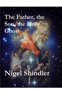 The Father, the Son, the Holy Ghost