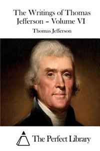 Writings of Thomas Jefferson - Volume VI