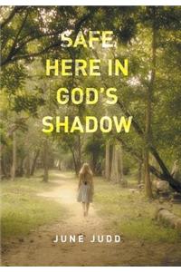 Safe Here In God's Shadow