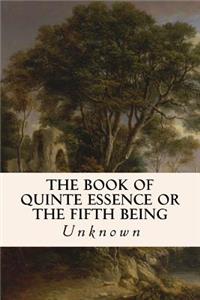 The Book of Quinte Essence or The Fifth Being