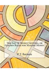 The Art of Money Getting, or Golden Rules for Making Money