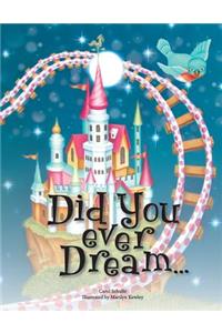 Did You ever Dream...