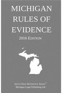 Michigan Rules of Evidence; 2016 Edition