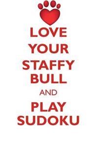 Love Your Staffy Bull and Play Sudoku Staffordshire Bull Terrier Sudoku Level 1 of 15