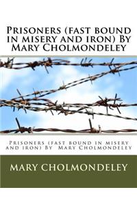 Prisoners (fast bound in misery and iron) By Mary Cholmondeley