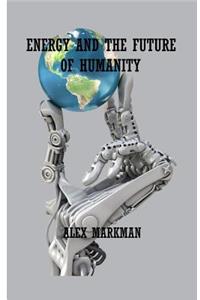 Energy and the Future of Humanity