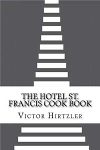 The Hotel St. Francis Cook Book