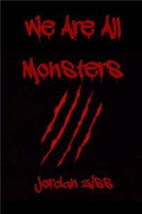 We Are All Monsters
