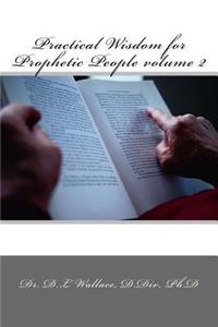 Practical Wisdom for Prophetic People volume II