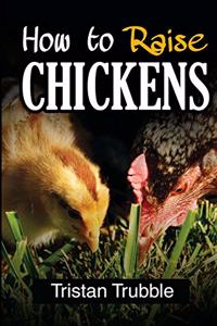 How To Raise a Chicken