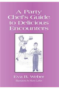 A Party Chef's Guide to Delicious Encounters