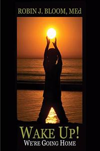 Wake Up! We're Going Home