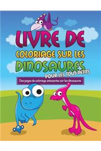 Livre de Coloriage Sur Les Dinosaurs Pour Les Tout-Petits Des Pages de Coloriage Amusantes Sur Les Dinosaures