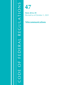 Code of Federal Regulations, Title 47 Telecommunications 20-39, Revised as of October 1, 2021