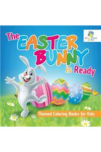The Easter Bunny is Ready Themed Coloring Books for Kids