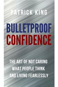 Bulletproof Confidence