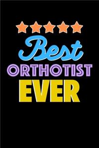 Best Orthotist Evers Notebook - Orthotist Funny Gift