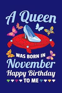 A Queen Was Born In November Happy Birthday To Me