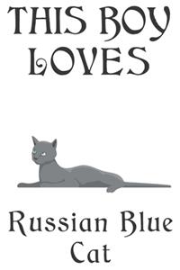 This Boy Loves Russian Blue Cat Notebook: Simple Notebook, Awesome Gift For Boys, Decorative Journal for Russian Blue Cat Lover: Notebook /Journal Gift, Decorative Pages,100 pages, 6x9, Soft