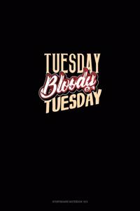 Tuesday Bloody Tuesday