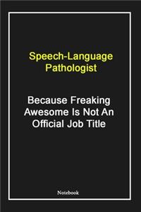 Speech-Language Pathologist Because Freaking Awesome Is Not An Official Job Title