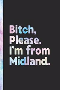 Bitch, Please. I'm From Midland.