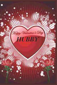 Happy Valentine's Day Hubby: Specially Valentines Day Gift For Husband.Book Size 6" x 9", Pages 120 and Matte Finish Cover.Notebook