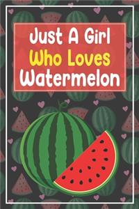 Just A Girl Who Loves Watermelon