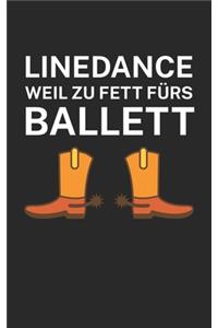 Linedance weil zu Fett fürs Ballett