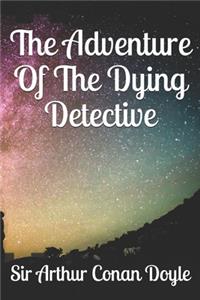 The Adventure Of The Dying Detective