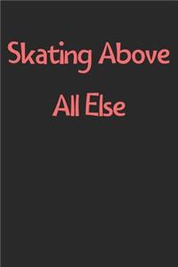 Skating Above All Else