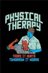 Physikalische Therapie Notizbuch Physical Therapy Today It Hurts Tomorrow It Works