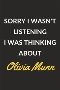 Sorry I Wasn't Listening I Was Thinking About Olivia Munn