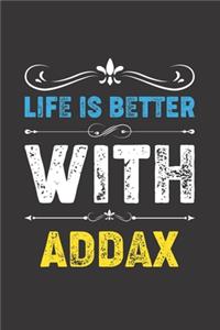 Life Is Better With Addax