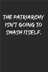 The Patriarchy Isn't Going To Smash