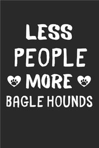 Less People More Bagle Hounds