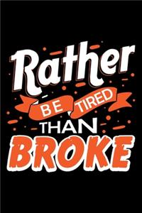 Rather Be Tired Than Broke