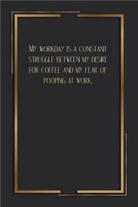 My Workday Is A Constant Struggle Between My Desire For Coffee And My Fear Of Pooping At Work