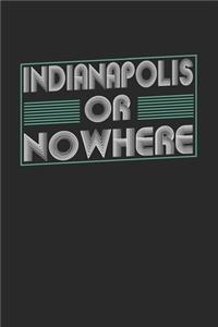 Indianapolis or nowhere