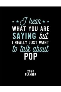 I Hear What You Are Saying I Really Just Want To Talk About Pop 2020 Planner