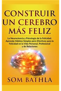 Construir Un Cerebro Más Feliz