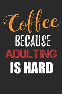 Coffee Because Adulting is Hard