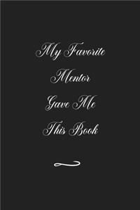 My Favorite Mentor Gave Me This Book