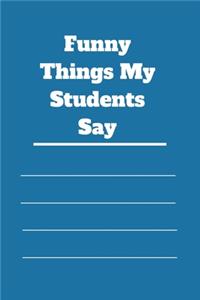 Funny Things My Students Say